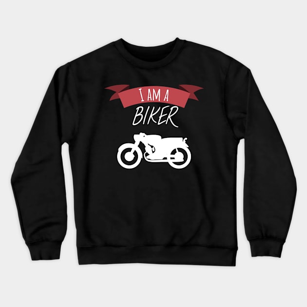 Motorcycle I am a biker Crewneck Sweatshirt by maxcode